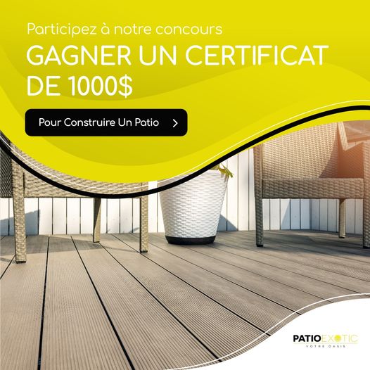 Concours Gagnez un certificat de 1000$ pour la construction de votre patio!