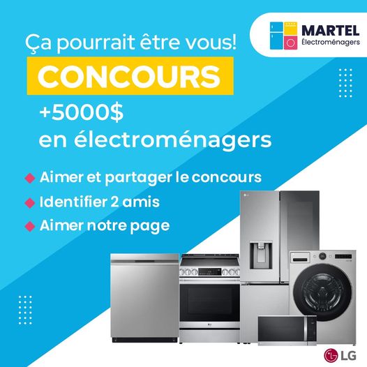 Concours Martel Électroménagers - Gagnez un réfrigérateur, une cuisinière, un ensemble laveuse/sécheuse et un lave-vaisselle de marque LG !